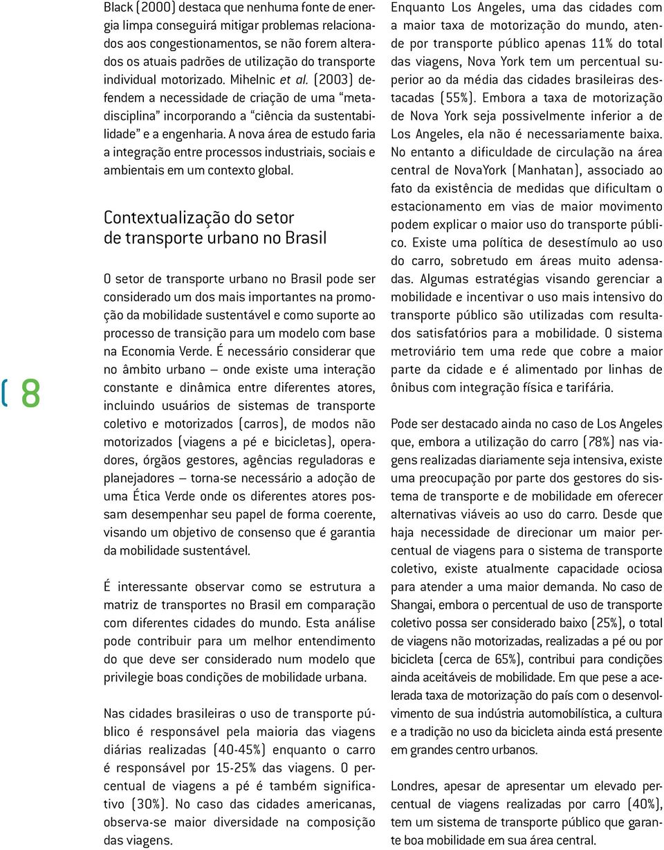 A nova área de estudo faria a integração entre processos industriais, sociais e ambientais em um contexto global.