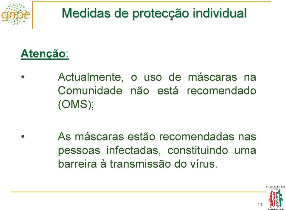 (OMS); As máscaras estão recomendadas nas pessoas