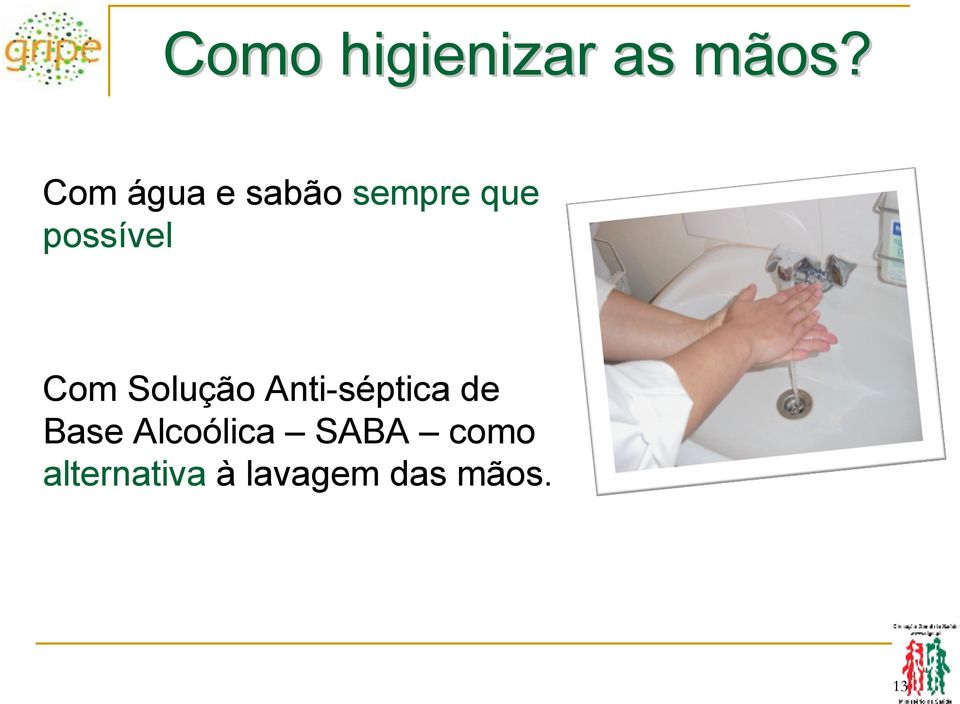 Com Solução Anti-séptica de Base