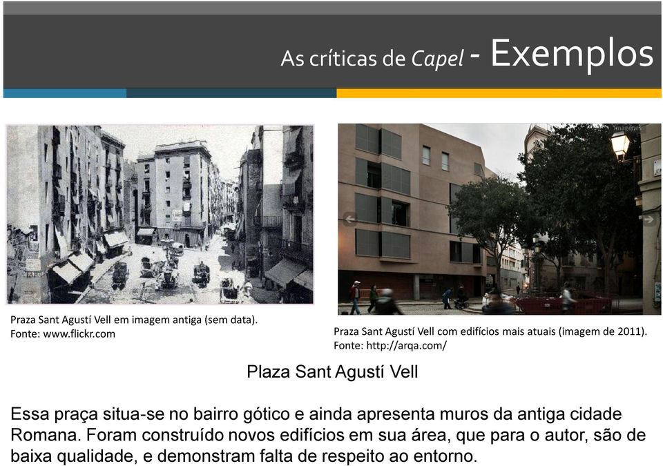 com/ Plaza Sant Agustí Vell Essa praça situa-se no bairro gótico e ainda apresenta muros da antiga cidade