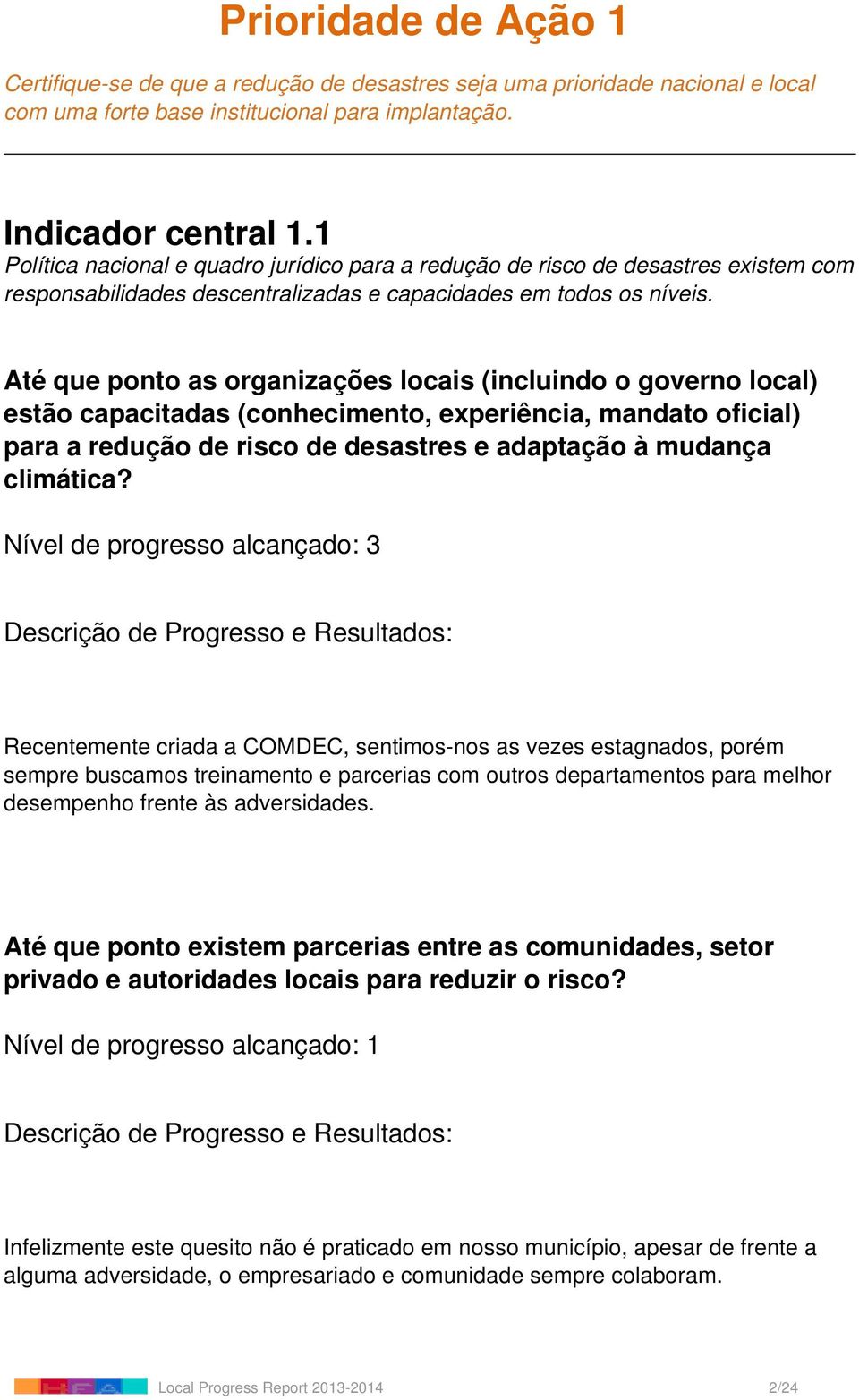 Até que ponto as organizações locais (incluindo o governo local) estão capacitadas (conhecimento, experiência, mandato oficial) para a redução de risco de desastres e adaptação à mudança climática?