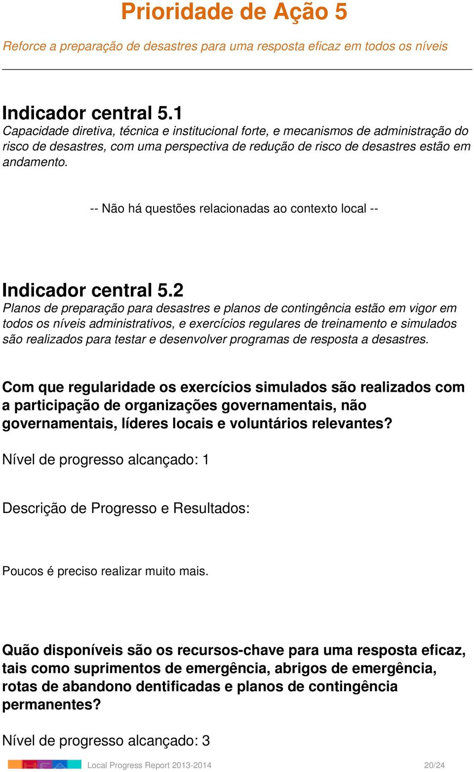 -- Não há questões relacionadas ao contexto local -- Indicador central 5.