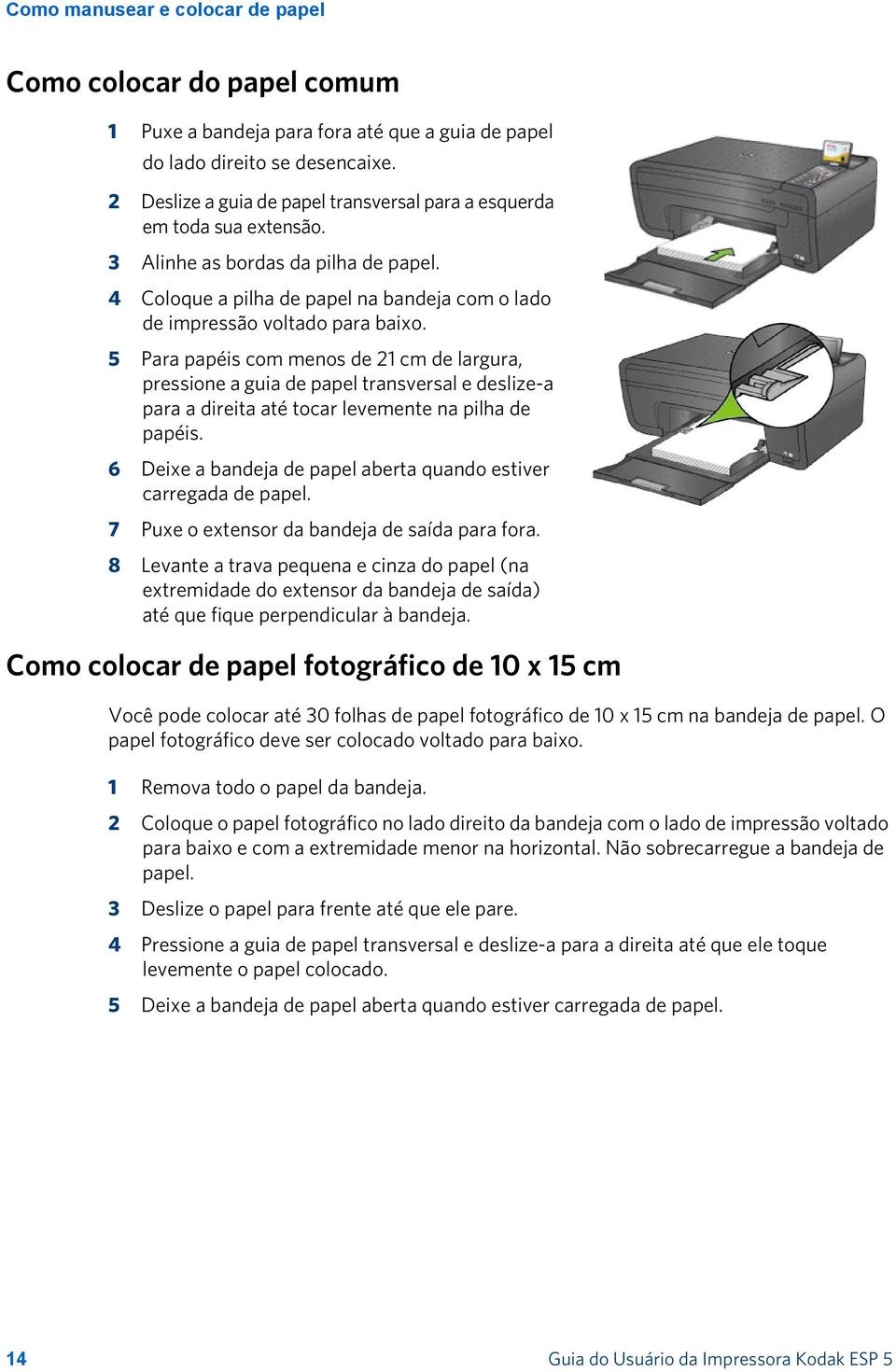 5 Para papéis com menos de 21 cm de largura, pressione a guia de papel transversal e deslize-a para a direita até tocar levemente na pilha de papéis.