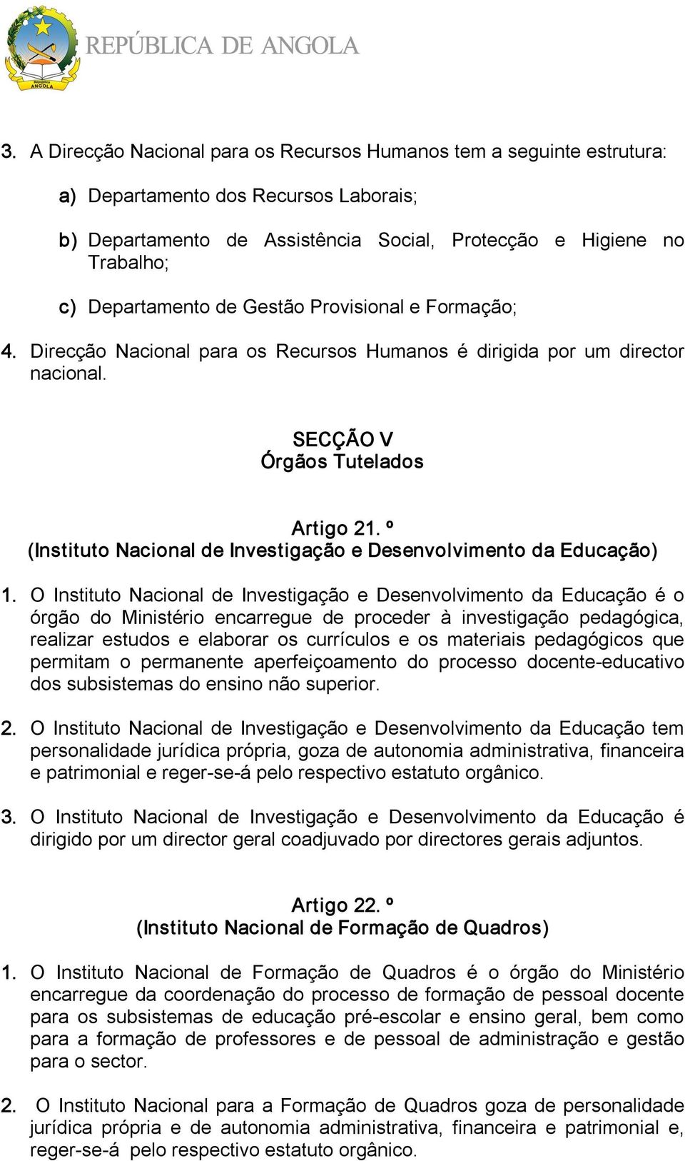 º (Instituto Nacional de Investigação e Desenvolvimento da Educação) 1.