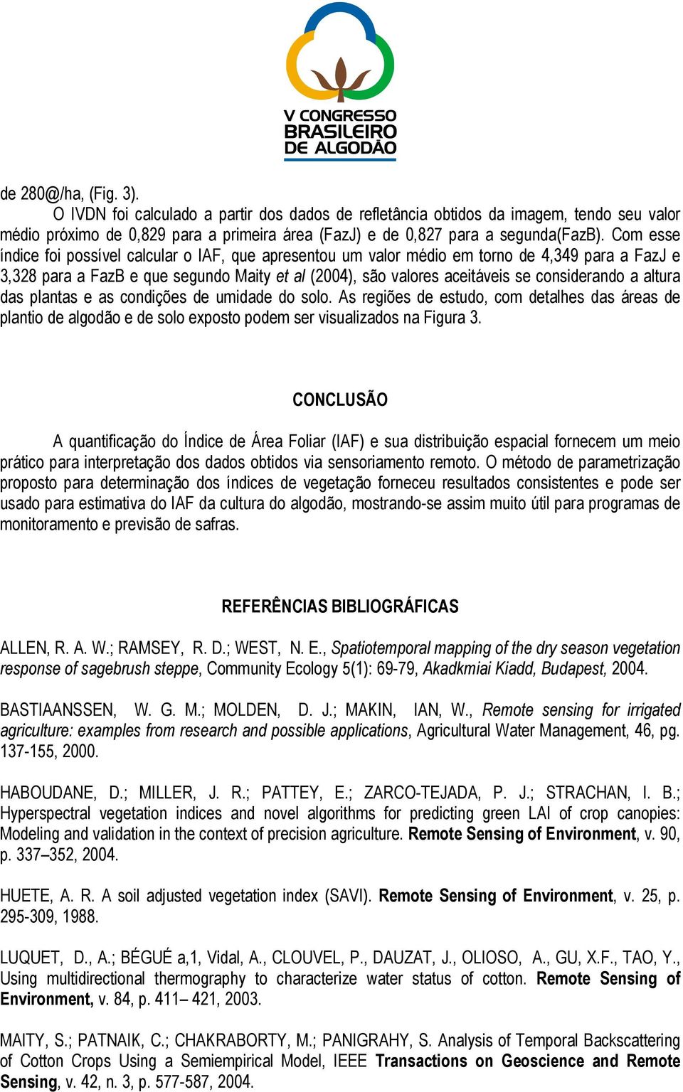 das plantas e as condições de umidade do solo. As regiões de estudo, com detalhes das áreas de plantio de algodão e de solo exposto podem ser visualizados na Figura.