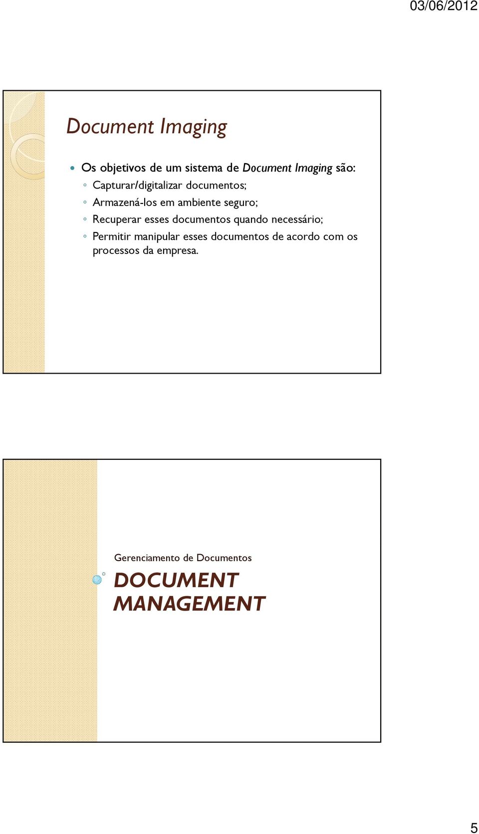 esses documentos quando necessário; Permitir manipular esses documentos de