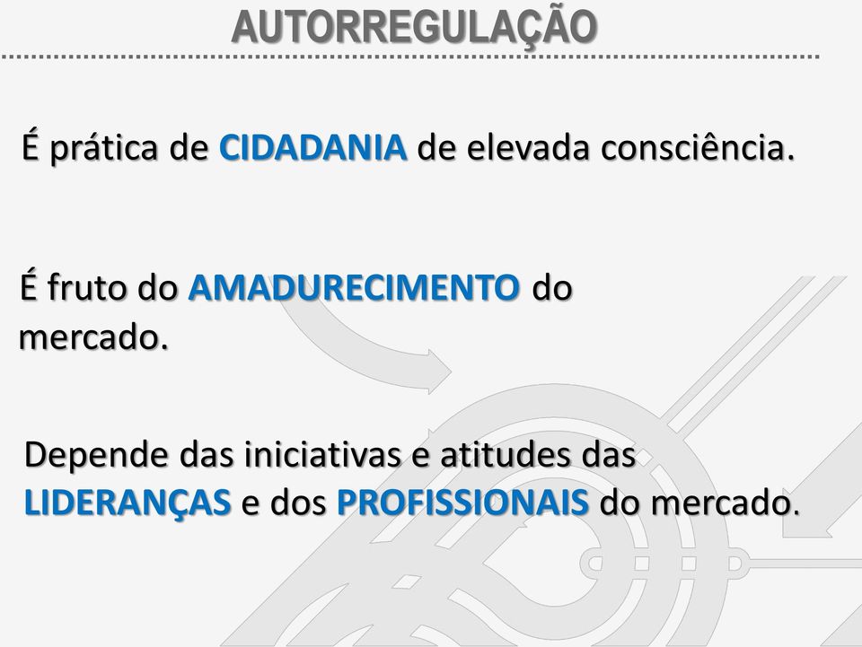 É fruto do AMADURECIMENTO do mercado.