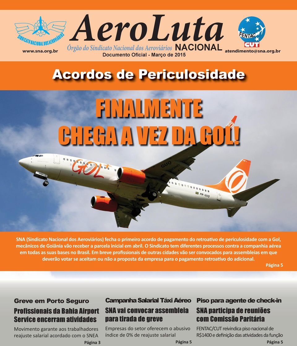 O Sindicato tem diferentes processos contra a companhia aérea em todas as suas bases no Brasil.