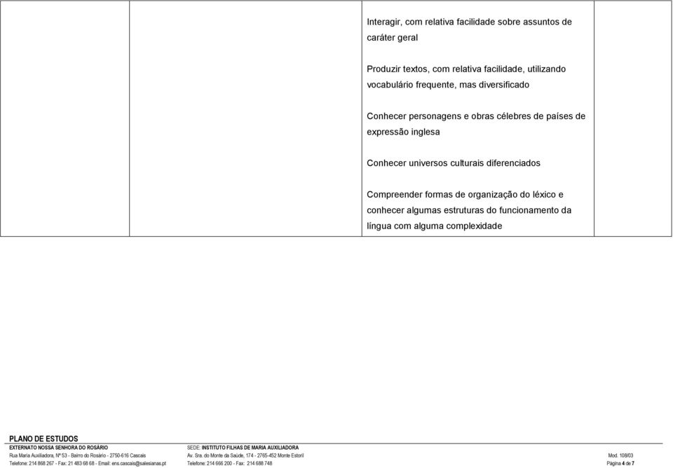 diferenciados Compreender formas de organização do léxico e conhecer algumas estruturas do funcionamento da língua com alguma