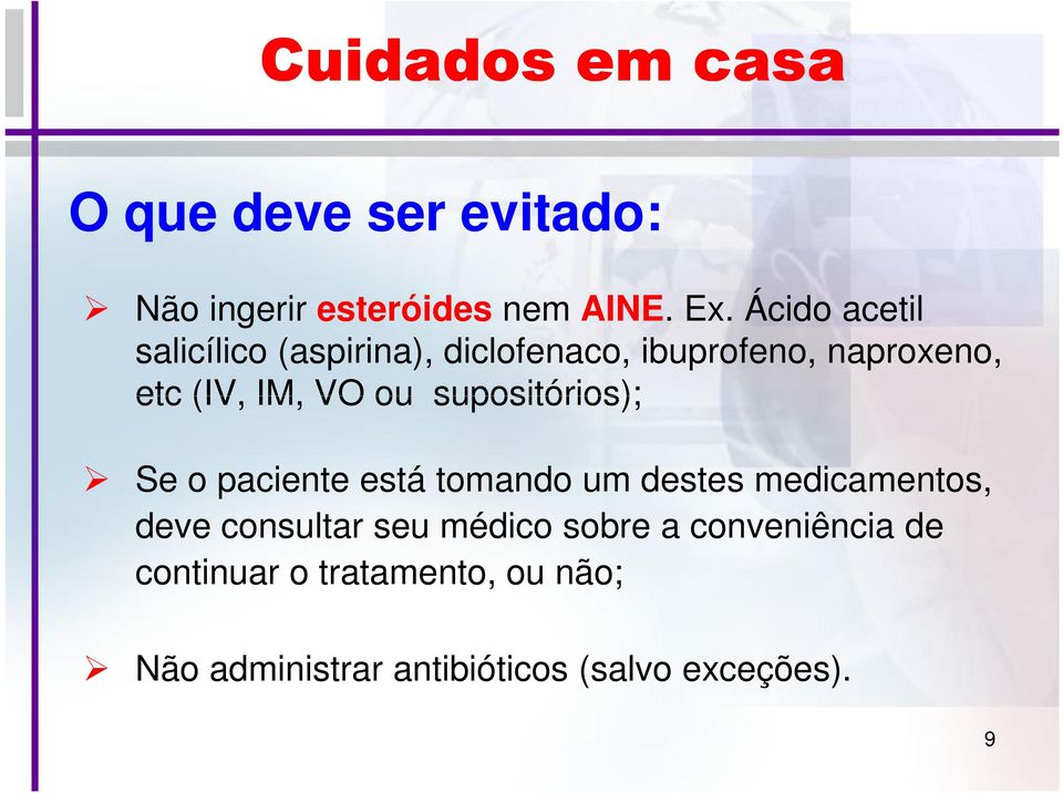 supositórios); Se o paciente está tomando um destes medicamentos, deve consultar seu médico