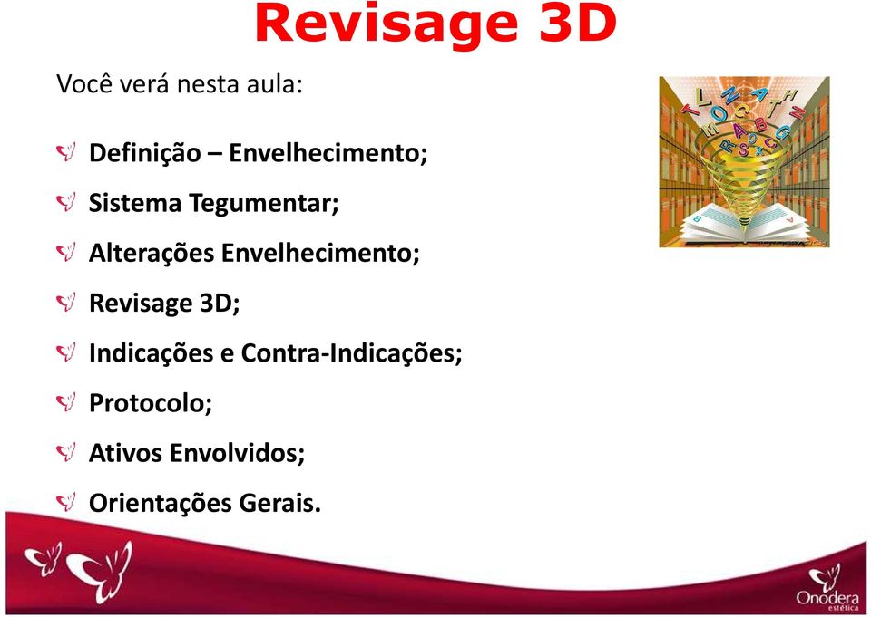 Envelhecimento; Revisage 3D; Indicações e