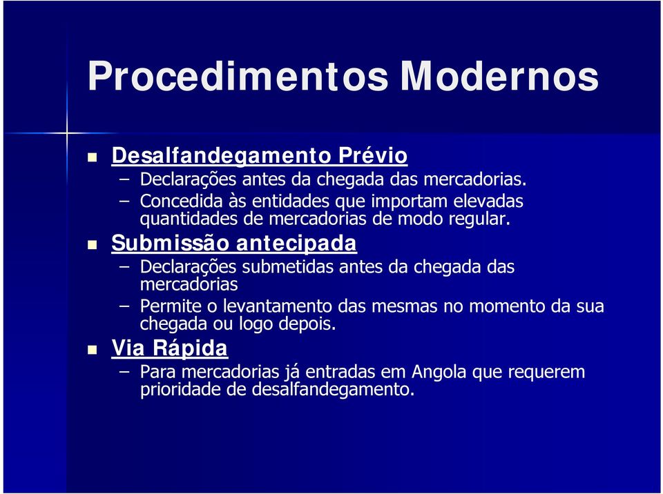 Submissão antecipada Declarações submetidas antes da chegada das mercadorias Permite o levantamento das