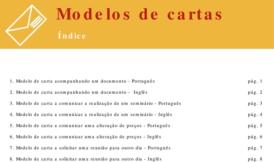 Modelo de carta a comunicar uma alteração de preços - Português 6. Modelo de carta a comunicar uma alteração de preços - Inglês 7.
