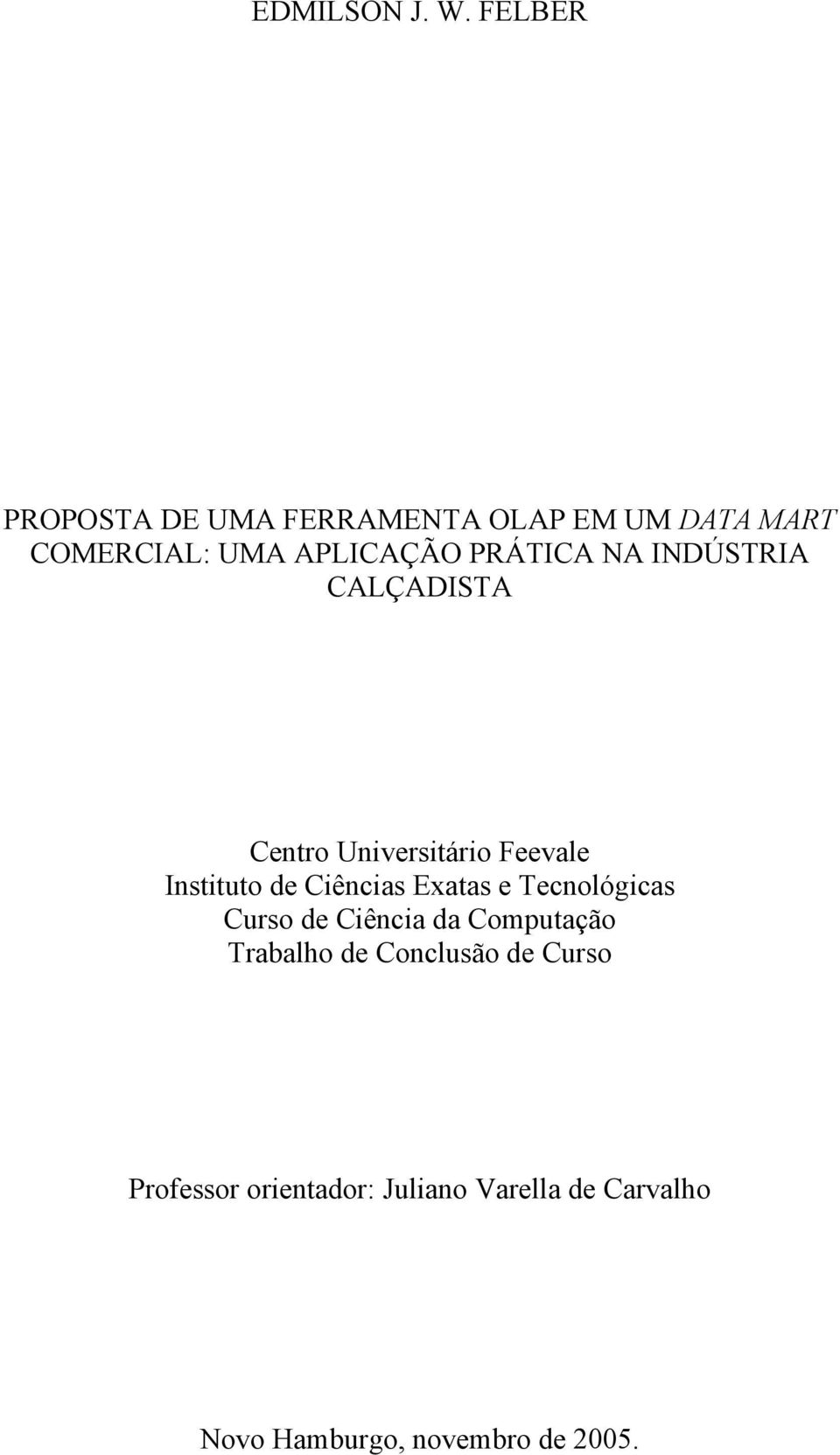 PRÁTICA NA INDÚSTRIA CALÇADISTA Centro Universitário Feevale Instituto de Ciências