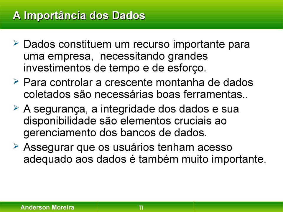 Para controlar a crescente montanha de dados coletados são necessárias boas ferramentas.