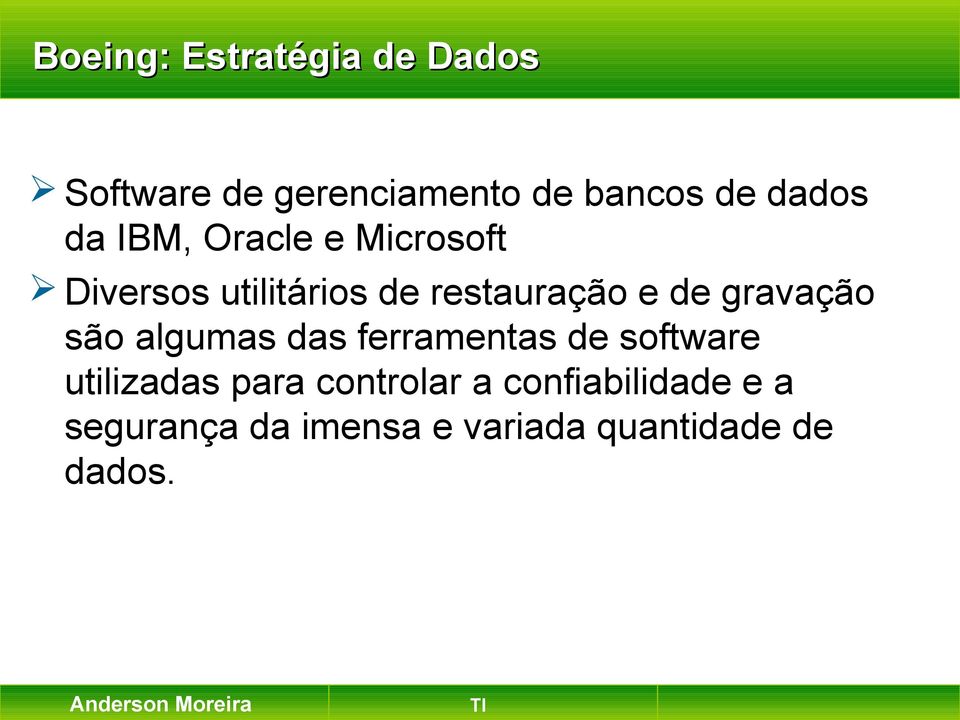 de gravação são algumas das ferramentas de software utilizadas para