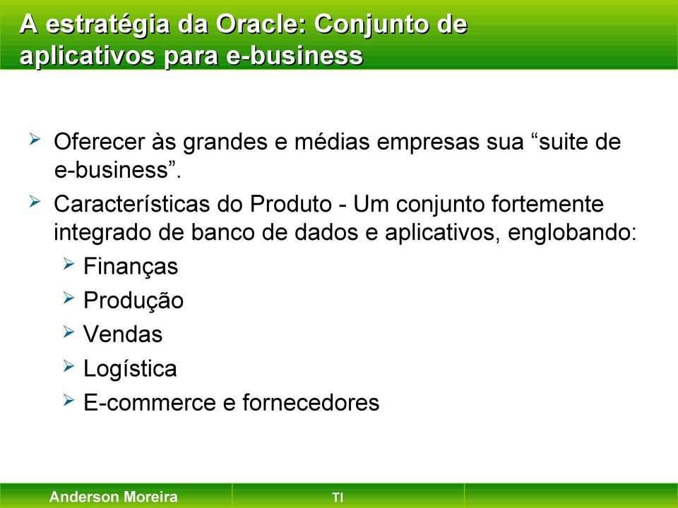 Características do Produto - Um conjunto fortemente integrado de banco de