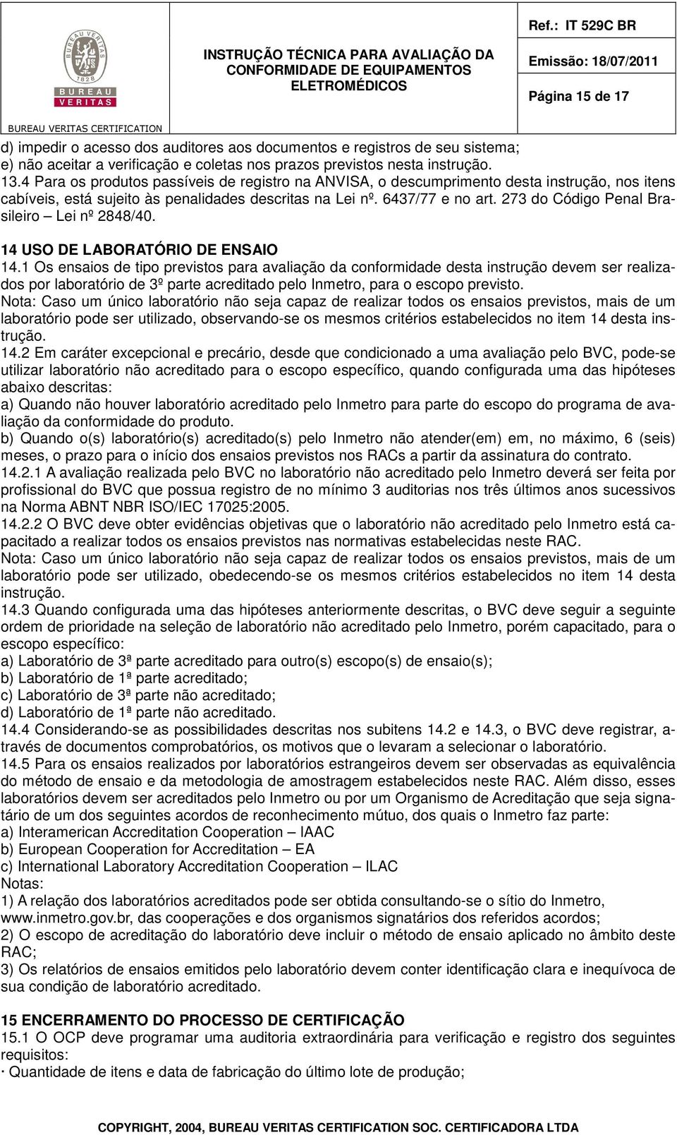 273 do Código Penal Brasileiro Lei nº 2848/40. 14 USO DE LABORATÓRIO DE ENSAIO 14.