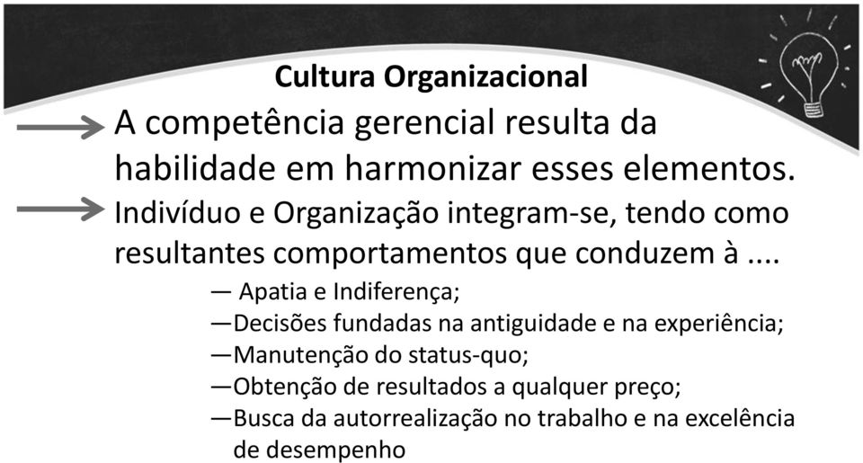 .. Apatia e Indiferença; Decisões fundadas na antiguidade e na experiência; Manutenção do