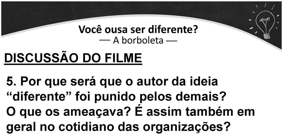 Por que será que o autor da ideia diferente foi