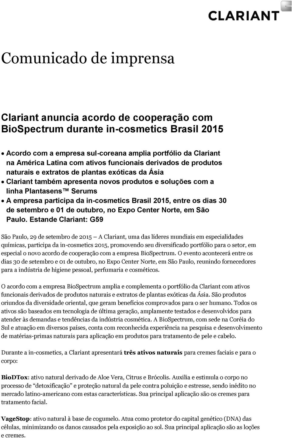 in-cosmetics Brasil 2015, entre os dias 30 de setembro e 01 de outubro, no Expo Center Norte, em São Paulo.