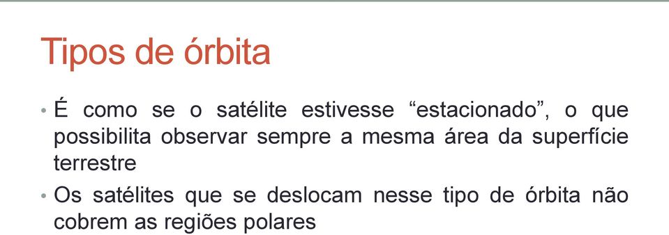 mesma área da superfície terrestre Os satélites que