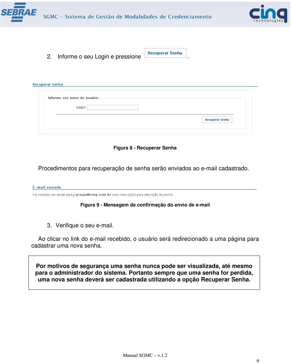 Ao clicar no link do e-mail recebido, o usuário será redirecionado a uma página para cadastrar uma nova senha.