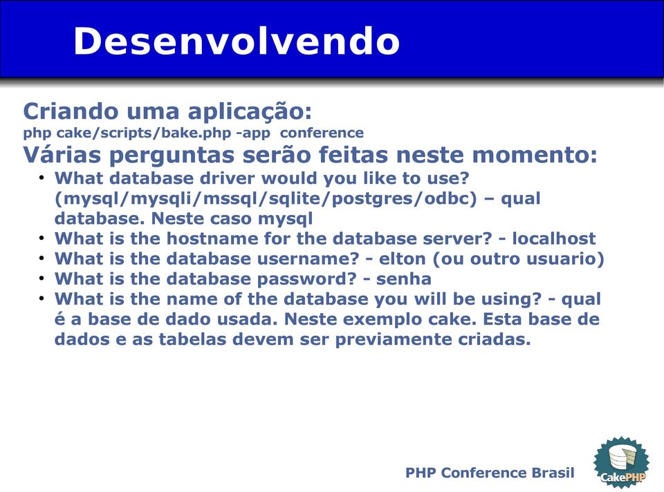 (mysql/mysqli/mssql/sqlite/postgres/odbc) qual database. Neste caso mysql What is the hostname for the database server?