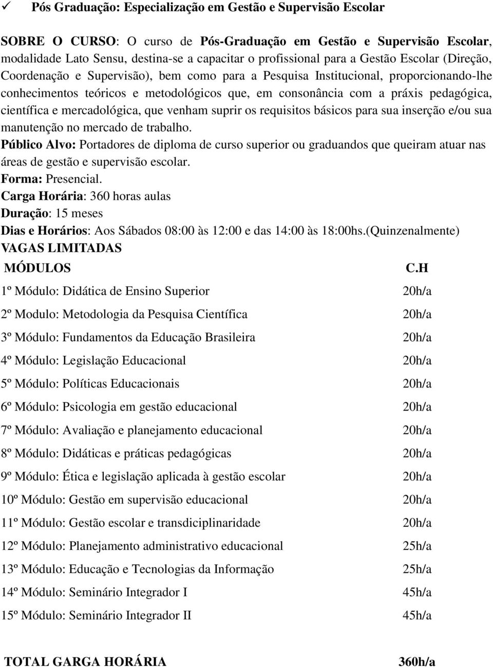 científica e mercadológica, que venham suprir os requisitos básicos para sua inserção e/ou sua manutenção no mercado de trabalho.