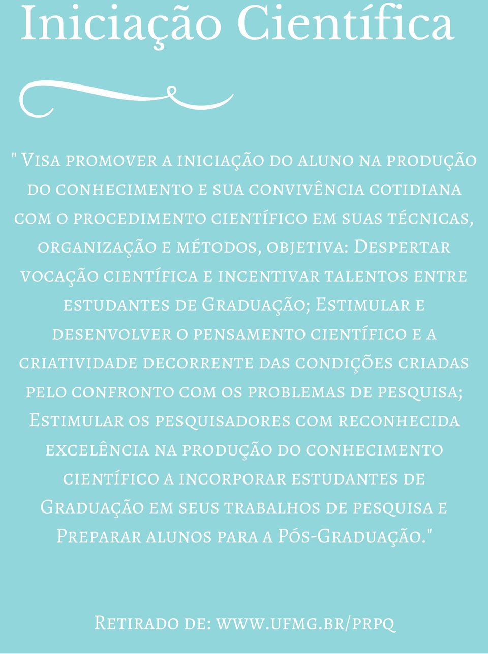 e a criatividade decorrente das condições criadas pelo confronto com os problemas de pesquisa; Estimular os pesquisadores com reconhecida excelência na produção