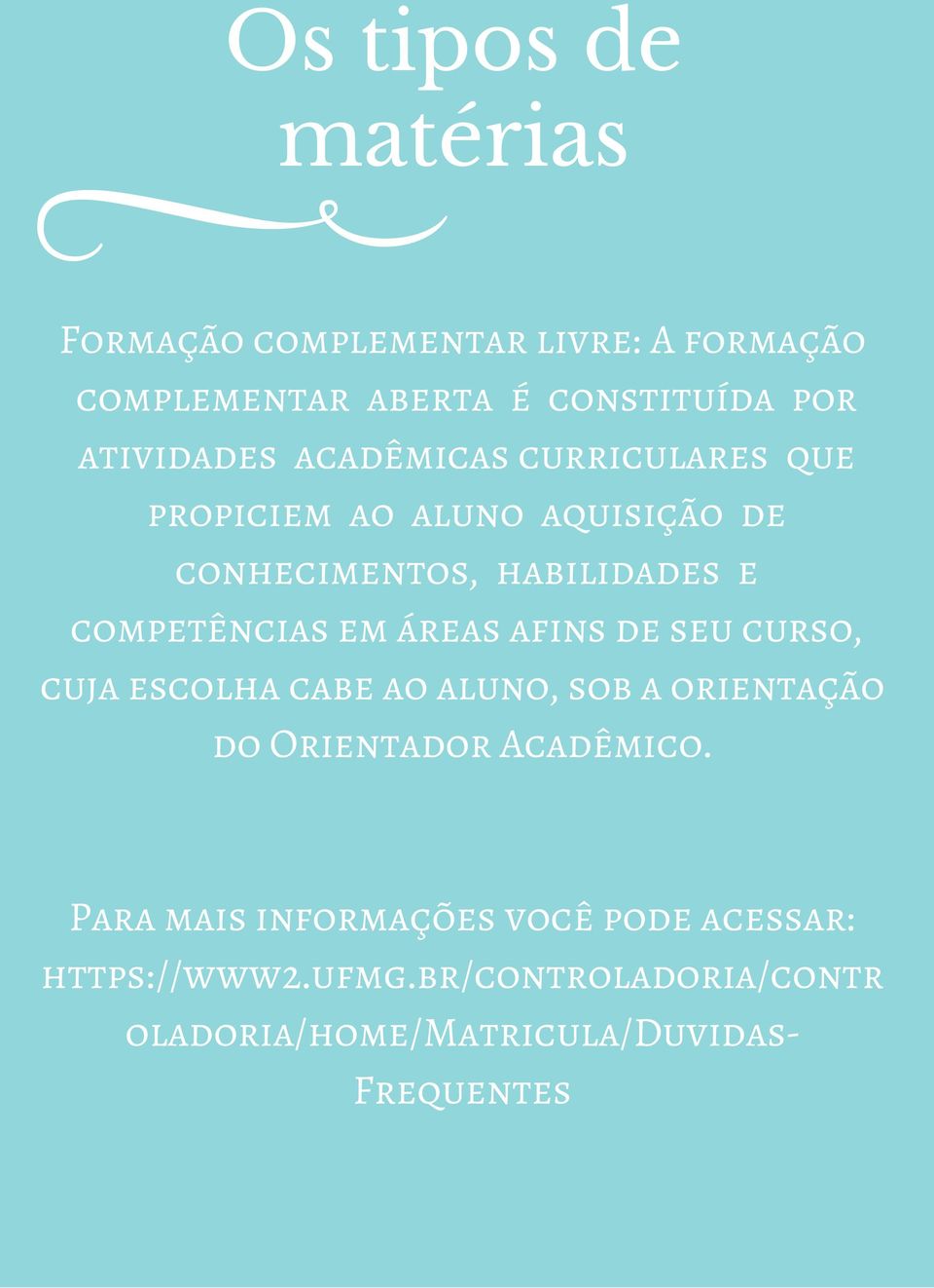 competências em áreas afins de seu curso, cuja escolha cabe ao aluno, sob a orientação do Orientador