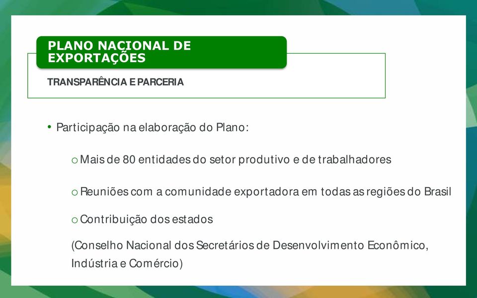 com a comunidade exportadora em todas as regiões do Brasil o Contribuição dos