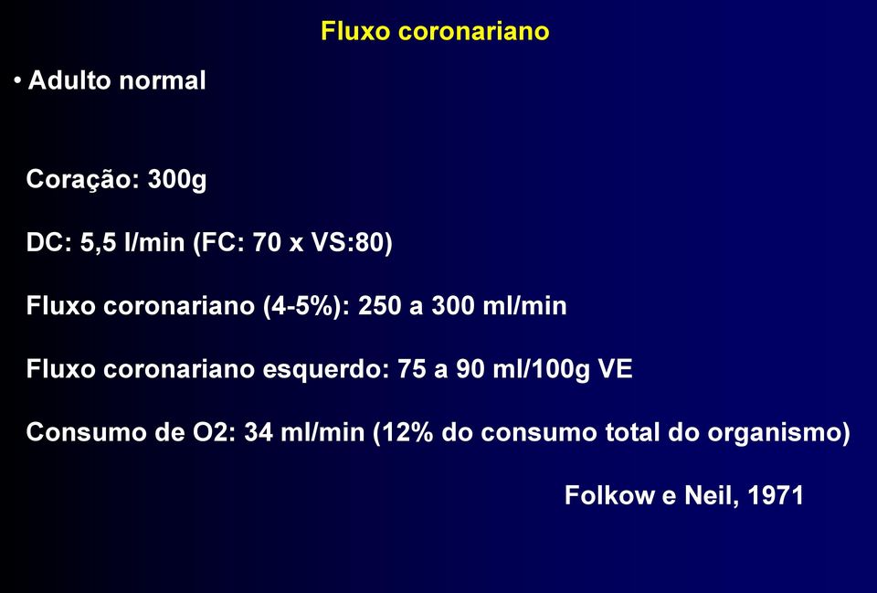 Fluxo coronariano esquerdo: 75 a 90 ml/100g VE Consumo de O2: