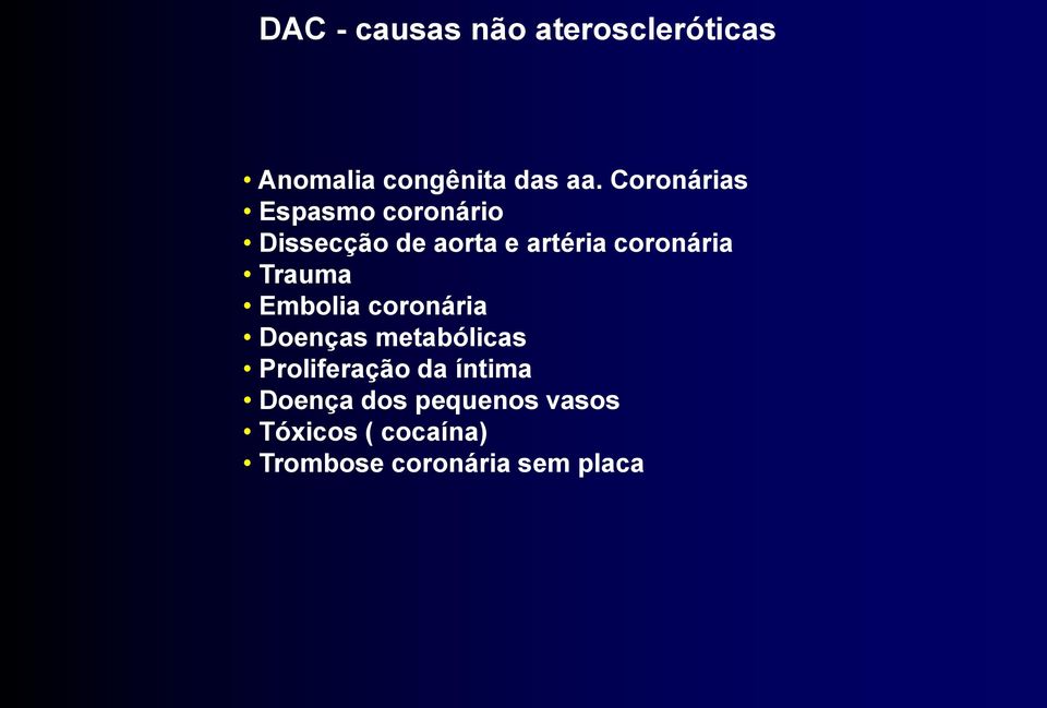 Trauma Embolia coronária Doenças metabólicas Proliferação da íntima