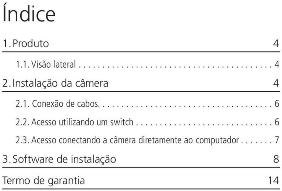 2. Acesso utilizando um switch...6 2.3.