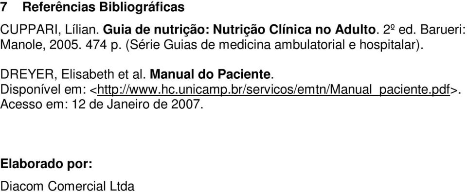 DREYER, Elisabeth et al. Manual do Paciente. Disponível em: <http://www.hc.unicamp.