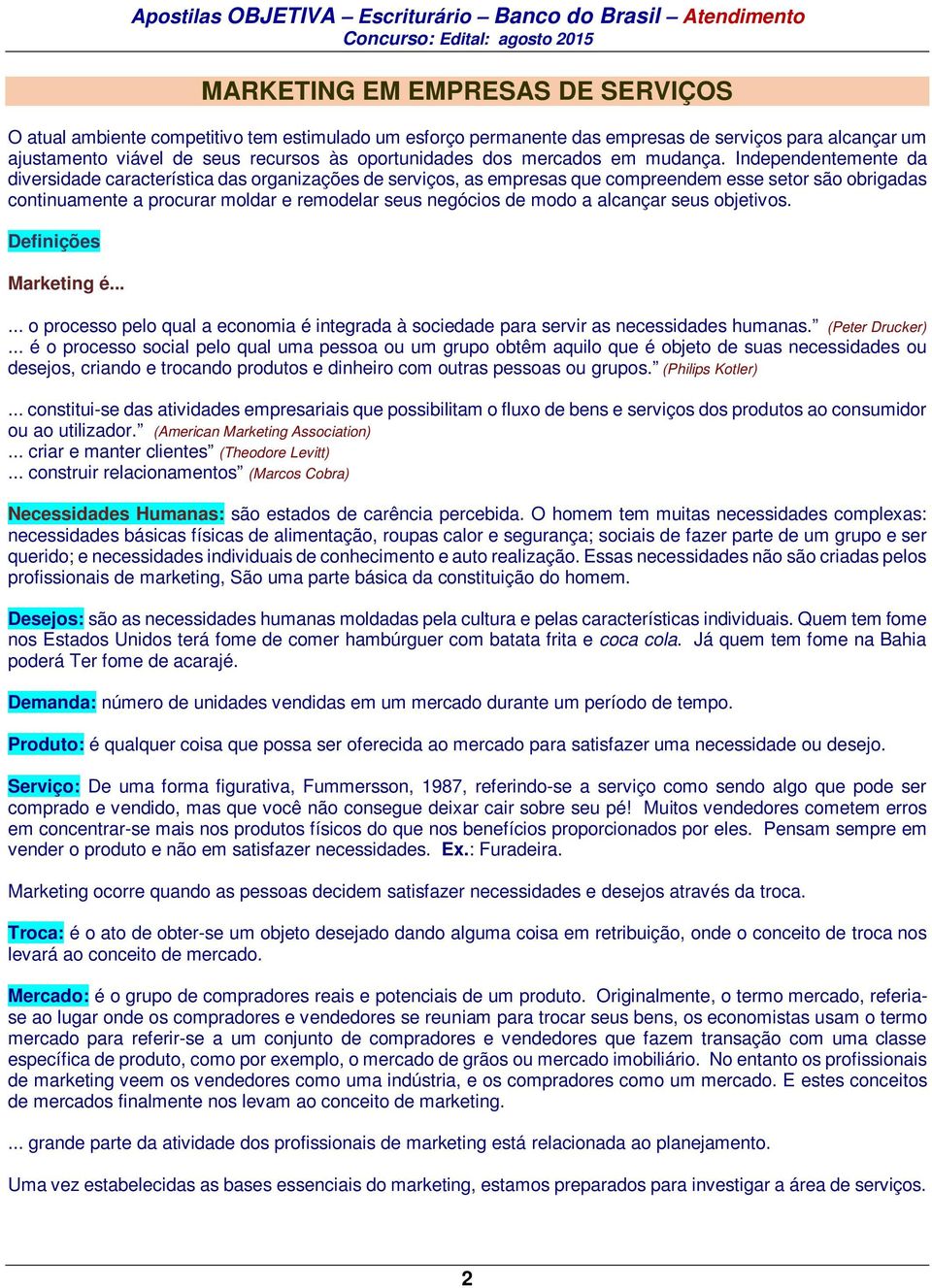 Independentemente da diversidade característica das organizações de serviços, as empresas que compreendem esse setor são obrigadas continuamente a procurar moldar e remodelar seus negócios de modo a