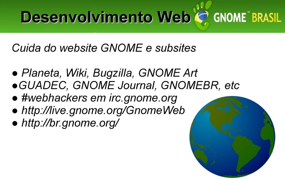 GNOME Journal, GNOMEBR, etc #webhackers em irc.