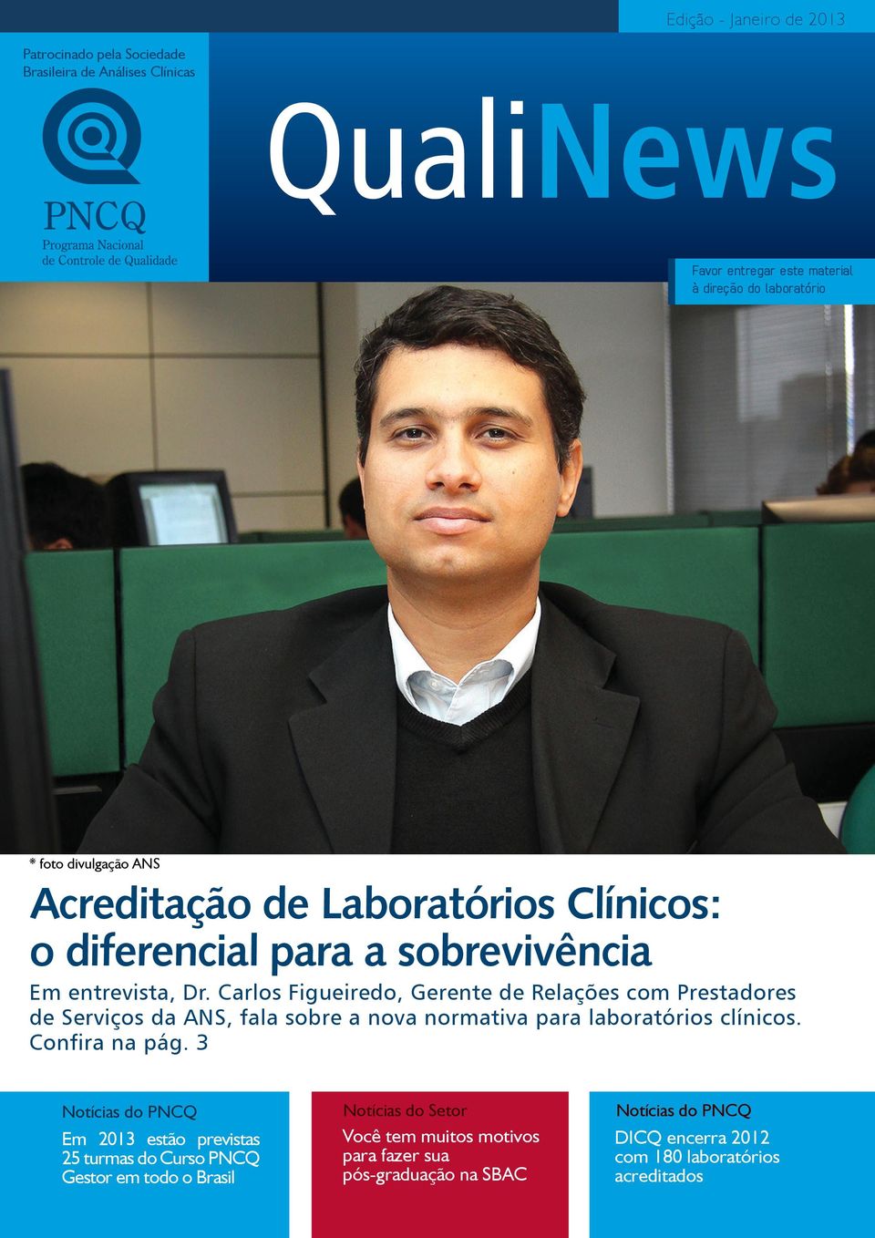 Carlos Figueiredo, Gerente de Relações com Prestadores de Serviços da ANS, fala sobre a nova normativa para laboratórios clínicos. Confira na pág.