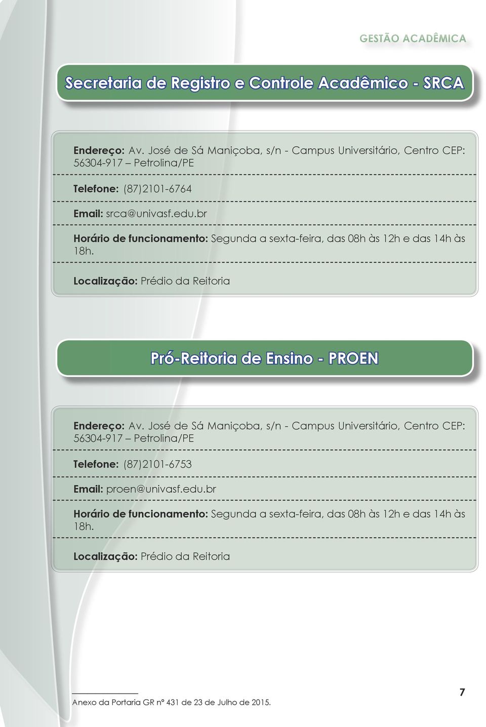 br Horário de funcionamento: Segunda a sexta-feira, das 08h às 12h e das 14h às 18h.