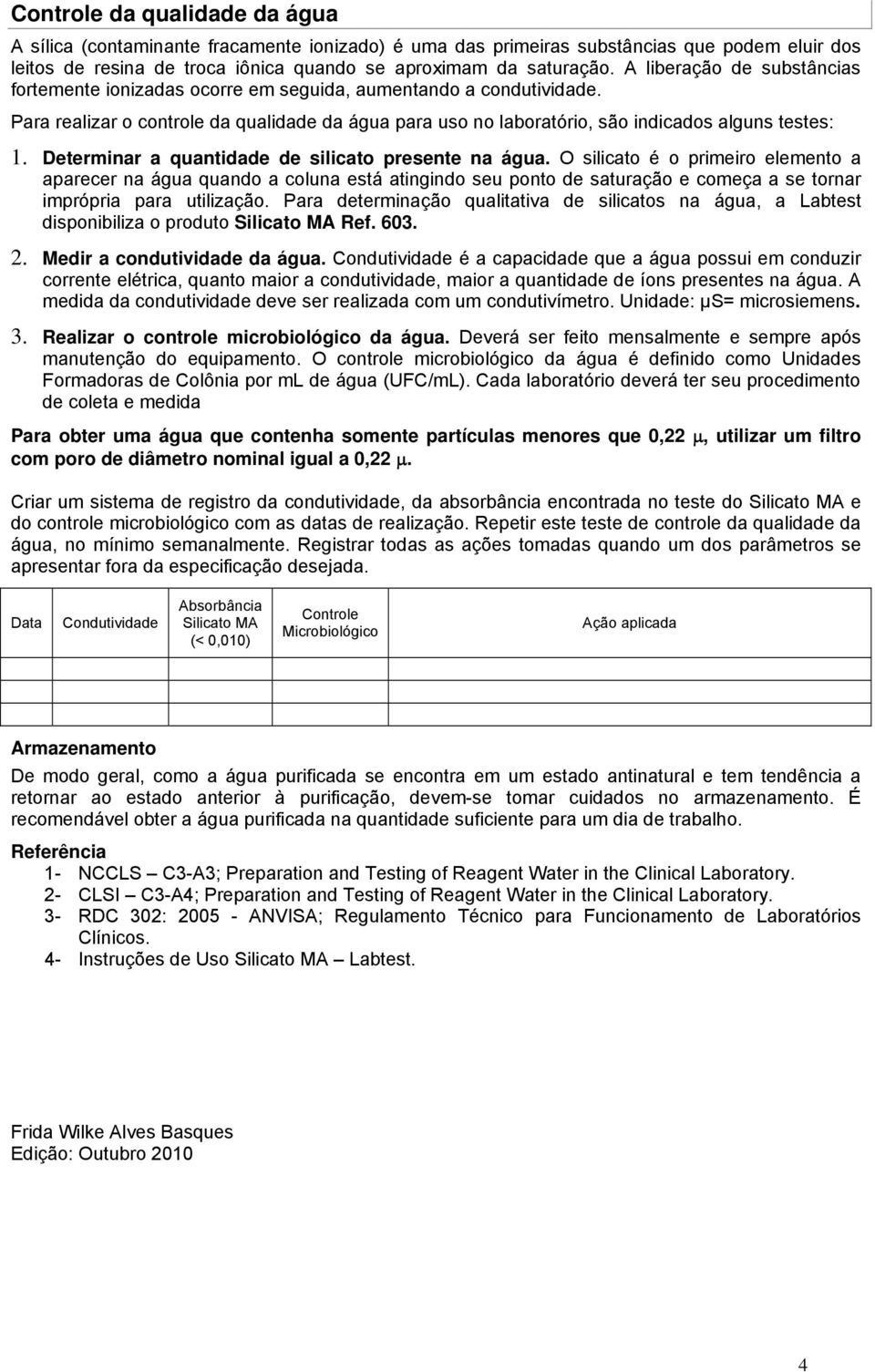 Determinar a quantidade de silicato presente na água.