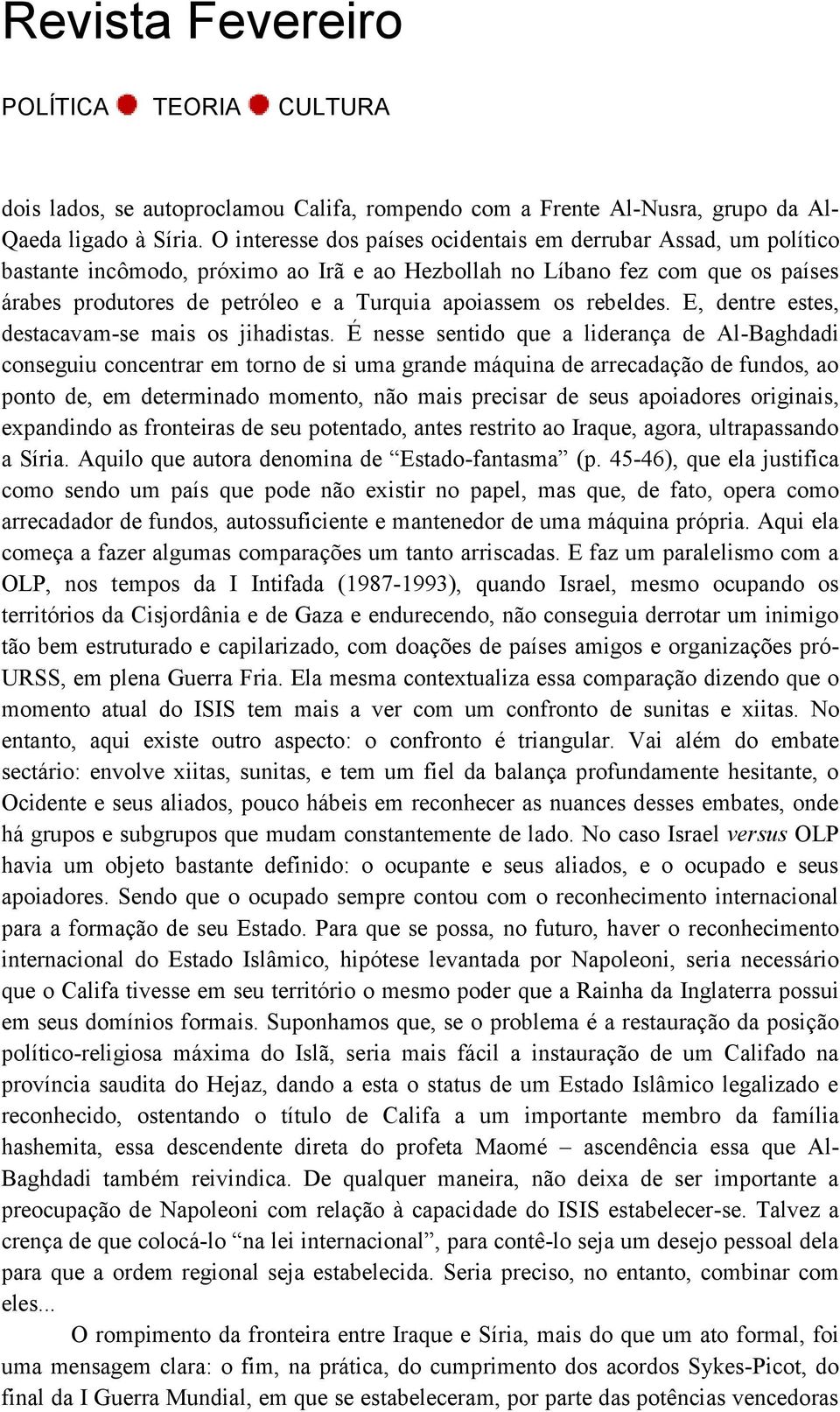 os rebeldes. E, dentre estes, destacavam-se mais os jihadistas.