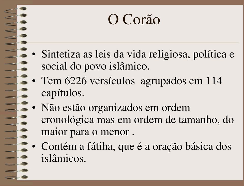 Não estão organizados em ordem cronológica mas em ordem de tamanho,