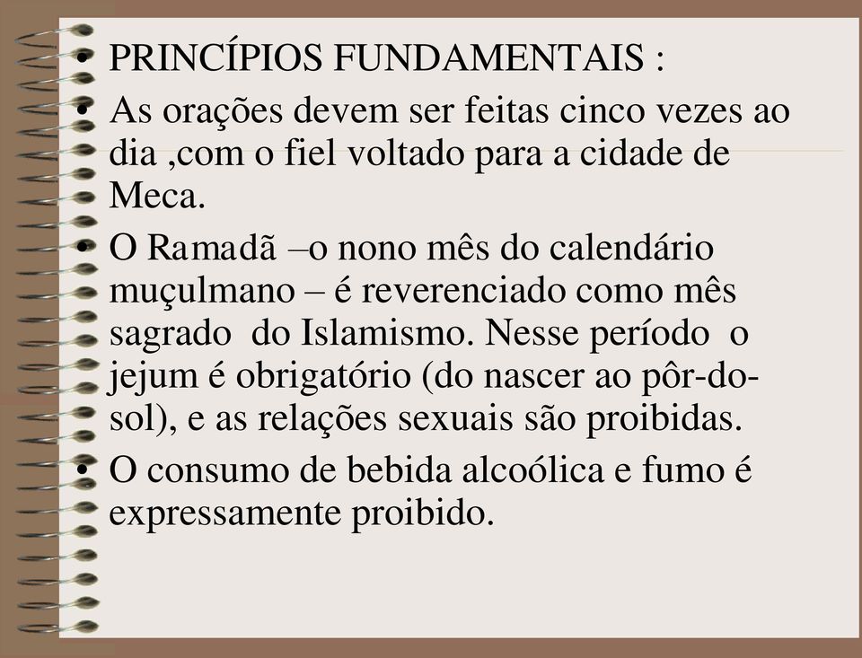 O Ramadã o nono mês do calendário muçulmano é reverenciado como mês sagrado do Islamismo.