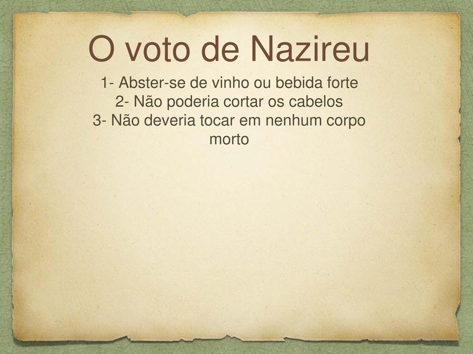 poderia cortar os cabelos 3- Não