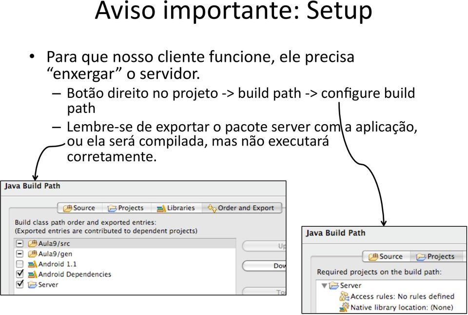 Botão direito no projeto > build path > configure build path