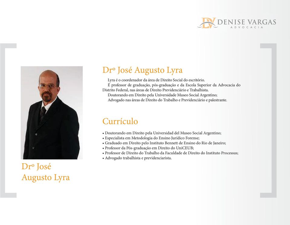 Doutorando em Direito pela Universidade Museo Social Argentino; Advogado nas áreas de Direito do Trabalho e Previdenciário e palestrante.