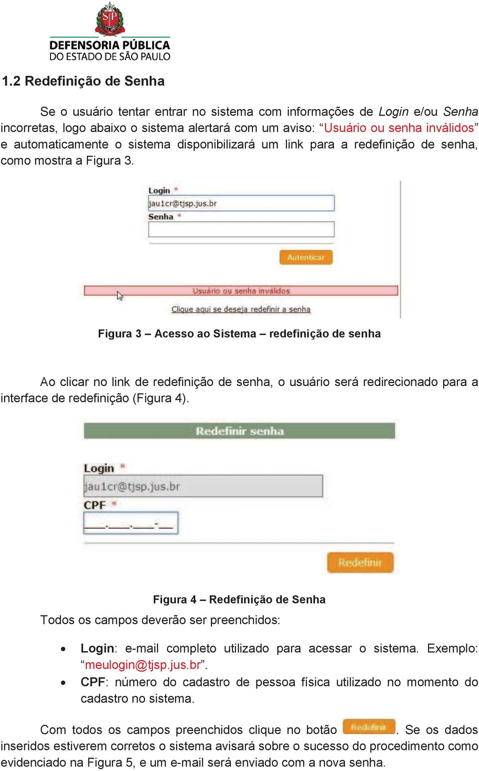 Figura 3 Acesso ao Sistema redefinição de senha Ao clicar no link de redefinição de senha, o usuário será redirecionado para a interface de redefinição (Figura 4).