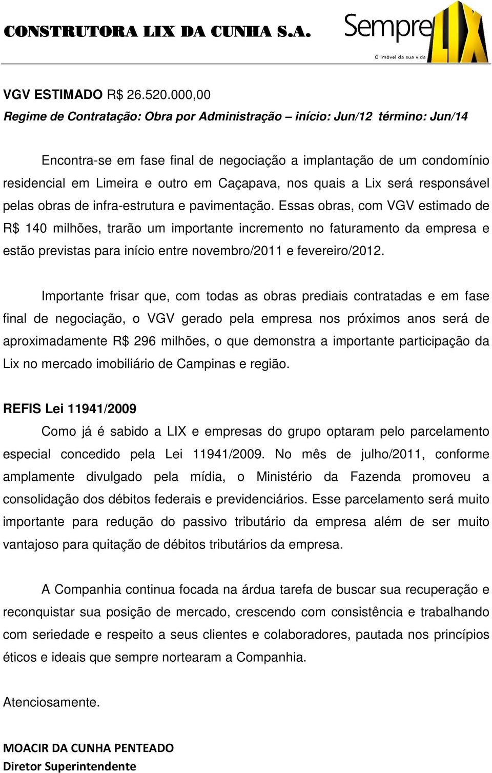 nos quais a Lix será responsável pelas obras de infra-estrutura e pavimentação.