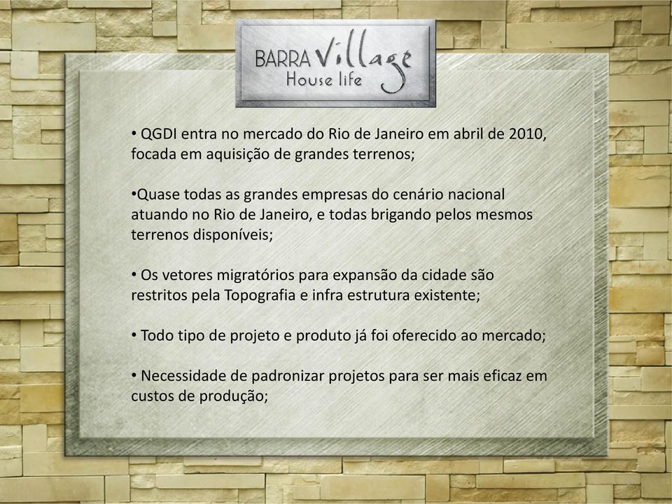 vetores migratórios para expansão da cidade são restritos pela Topografia e infra estrutura existente; Todo tipo de